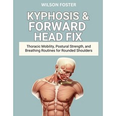 (英文圖書)Kyphosis & Forward Head Fix: Thoracic Mobility Postural Strength and Breathing... 平裝版, Independently Published, 英文