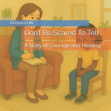 (영문도서)Don't Be Scared To Tell: A Story of Courage and Healing Paperback, Independently Published, English, 9798271952012