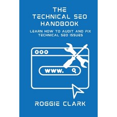 (영문도서)Technical SEO Handbook: Learn How to Audit and Fix Technical SEO Issues: Learn H... Paperback, Bounce Rank, English, 9798295544415