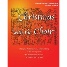 (영문도서) Christmas with the Choir: 18 Joyous Choral Songs of the Season Paperback, Createspace Independent Pub..., English, 9781724837844