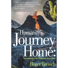 (영문도서) Humanity's Journey Home: Surrendering to the Wholeness that is Gaia Paperback, Dancing with Chaos, English, 9780578967073