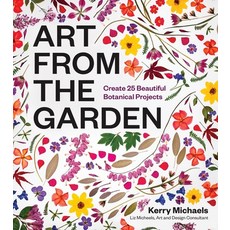 (영문도서)Art from the Garden: Create 25 Beautiful Botanical Projects Hardcover, Timber Press (OR), English, 9781643264172