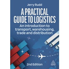 (영문도서) A Practical Guide to Logistics: An Introduction to Transport Warehousing Trade and Distribu... Paperback, Kogan Page, English, 9781398612648