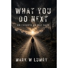 (英文圖書)What You Do Next: No Excuses No Way Back 平裝版, Independently Published, 英文