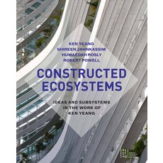 (영문도서) Constructed Ecosystems: Ideas and Subsystems in the Work of Ken Yeang Paperback, Applied Research & Design, English, 9781940743158