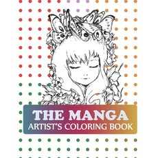 The Manga Artist's Coloring Book: Pop Manga Cute and Creepy Coloring Book Paperback, Independently Published
