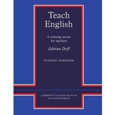 Teach English : A Training Course for Teachers(Teachers Workbook), Cambridge