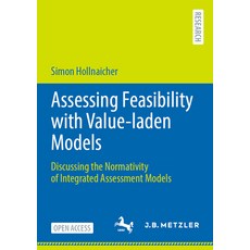 (영문도서) Assessing Feasibility with Value-Laden Models: Discussing the Normativity of In... Paperback, J.B. Metzler, English, 9783662707135