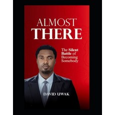 (영문도서)Almost There: The Silent Battle of Becoming Somebody Paperback, Independently Published, English, 9798242268500