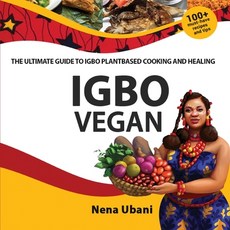 (영문도서) Igbo Vegan - The Ultimate Guide to Igbo Plantbased Cooking and Healing Paperback, Scribblecity Publications, English, 9781913455361