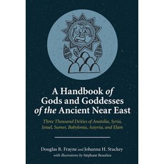 (영문도서) A Handbook of Gods and Goddesses of the Ancient Near East: Three Thousand Deities of Anatolia... Paperback, Eisenbrauns, English, 9781646021215
