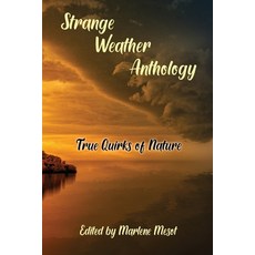 (영문도서) Strange Weather Anthology: True Quirks of Nature Paperback, Marlene F. Mesot, English, 9798985847741