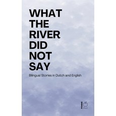(영문도서)What the River Did Not Say: Bilingual Stories in Dutch and English Paperback, Pomme Bilingual, 9798233004827