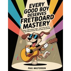 (英文圖書)Every Good Boy Deserves Fretboard Mastery (Guitar): Shortcuts to Easily Memorize... 平裝版, Cosmic Jive Publishing, 英文
