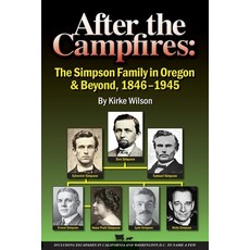 (영문도서)After the Campfires: The Simpson Family in Oregon & Beyond 1846-1945 Paperback, Healy Publishing, English, 9798234061959