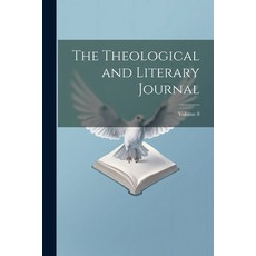(영문도서) The Theological and Literary Journal; Volume 8 Paperback, Legare Street Press, English, 9781022465718