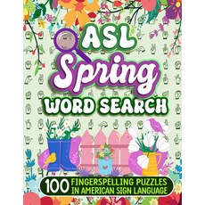 [ 900863 ] ASL 봄 단어 찾기 - 미국 수화로 된 100개의 손가락 철자 퍼즐 [페이퍼백], [ 900863 ] ASL 봄 단어 찾기 - 미국 수화