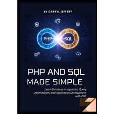 (英文圖書)PHP and SQL Made Simple: Learn Database Integration Query Optimization and App... 平裝版, Independently Published, 英文