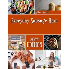 (영문도서) Everyday Sausage Ham: The fundamentals of Casseroles Paperback, Independently Published, English, 9798362112134