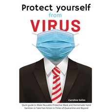 Protect Yourself from Viruses: Quick guide to Make Reusable Protective Mask and Homemade Hand Saniti... Paperback, Tommi Capital Ltd, English, 9781914193712