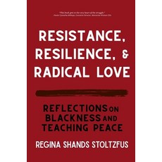 (영문도서)Resistance Resilience and Radical Love: Reflections on Blackness and Teaching... Paperback, Tehom Center Publishing, English, 9781966655404