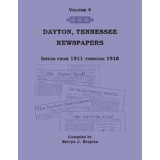 (영문도서) Dayton Tennessee Newspapers Issues from 1911-1918 Volume 4 Paperback, Heritage Books, English, 9780788487392