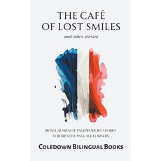 (영문도서) The Café of Lost Smiles and Other Stories: Bilingual French-English Short Stories for French ... Paperback, Coledown Bilingual Books, English, 9798223594819