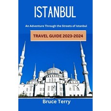 (영문도서) Istanbul Travel Guide 2023-2024: An Adventure Through the Streets of Istanbul Paperback, Independently Published, English, 9798852415820