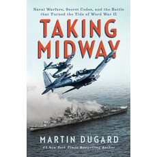 (영문도서) Taking Midway: Naval Warfare Secret Codes and the Battle That Turned the Tide... Hardcover, Dutton, English, 9780593473245