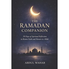 (영문도서)The Ramadan Companion: 30 Days of Spiritual Reflection to Renew Faith and Return... Paperback, Independently Published, English, 9798244529838