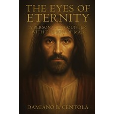 (영문도서)The Eyes of Eternity: A Personal Encounter with the Son of Man Paperback, Explora Books, English, 9781834301112