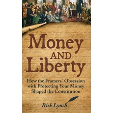 (영문도서)Money and Liberty: How the Framers' Obsession with Protecting Your Money Shaped... Hardcover, Van Cortlandt Books, English, 9798999044822