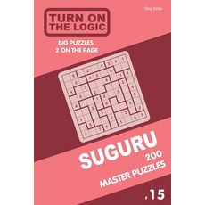 Turn On The Logic Suguru 200 Master Puzzles 9x9 (Volume 15) Paperback, Independently Published, English, 9781679144288