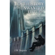 (英文圖書)Lost History of an Unwanted Future: And the Theft of the First Element 平裝版, FriesenPress, 英文