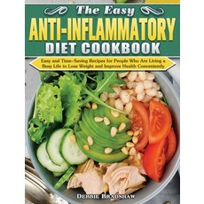 The Easy Anti-inflammatory Diet Cookbook: Easy and Time-Saving Recipes for People Who Are Living a B... Hardcover, Debbie Bradshaw, English, 9781649847812
