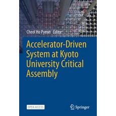 Accelerator-Driven System at Kyoto University Critical Assembly Paperback, Springer, English, 9789811603464
