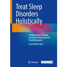 (영문도서) Treat Sleep Disorders Holistically: Complementary Therapy Concept for Physicians and Psychoth... Paperback, Springer, English, 9783662671757