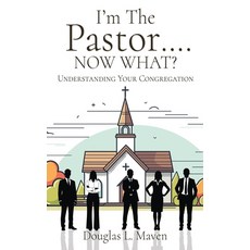 (영문도서)I'm The Pastor .... NOW WHAT?: Understanding Your Congregation Paperback, Xulon Press, English, 9798868524806