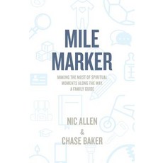 Mile Marker: Making the Most of Spiritual Moments Along the Way. a Family Guide Paperback, WestBow Press, English, 9781973658078
