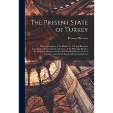 (영문도서) The Present State of Turkey: Or a Description of the Political Civil and Religious Constit... Paperback, Legare Street Press, English, 9781018355207