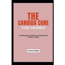 (영문도서) The Candida Cure for Women: Unveiling the Candida Cure Empowering Women's Health Paperback, Independently Published, English, 9798870195162