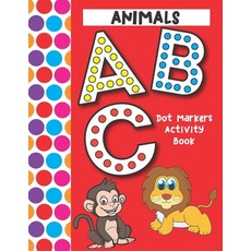 Dot Markers Activity Book ABC Animals: Easy Guided Big Dots That Perfectly Fit The Dot Markers - Des... Paperback, Independently Published, English, 9798726031903
