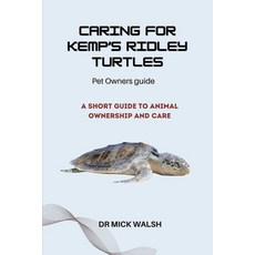 (영문도서) Caring for Kemp's Ridley Turtles: A Short Guide to Animal Ownership and Care Paperback, Independently Published, English, 9798324710521