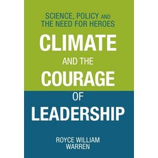 (영문도서)Climate and the Courage of Leadership: Science Policy and the Need for Heroes Hardcover, FriesenPress, English, 9781038326003