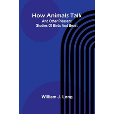 (영문도서)How Animals Talk: And Other Pleasant Studies Of Birds And Beast Paperback, Alpha Edition, English, 9789371775564