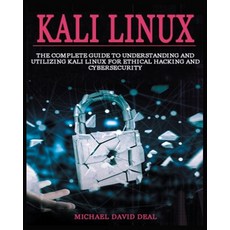 (영문도서) Kali Linux Mastery: The Complete Guide to Understanding and Utilizing Kali Linux for Ethical ... Paperback, Michael David, English, 9781804347232