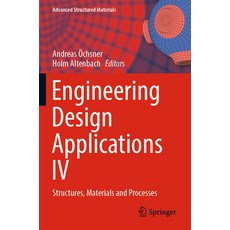 (영문도서) Engineering Design Applications IV: Structures Materials and Processes Paperback, Springer, English, 9783030979270