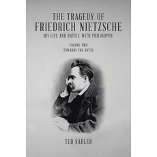 (영문도서)The Tragedy of Friedrich Nietzsche His Life and Battle With Philosophy: Volume T... Paperback, Tellwell Talent, English, 9781834185552