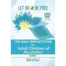 (영문도서) Let Go and Be Free - Large Print Edition: 100 Daily Reflections for Adult Children of Alcoholics Paperback, Vital Muse Media Consulting..., English, 9781736878071