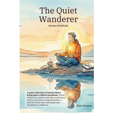 (영문도서)The Quiet Wanderer: Stories of Solitude Paperback, Independently Published, English, 9798242320314